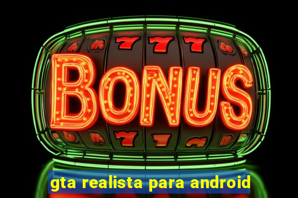 gta realista para android